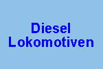 Zu den Diesel Lokomotiven
