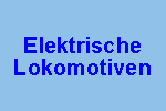Zu den Elektro Lokomotiven